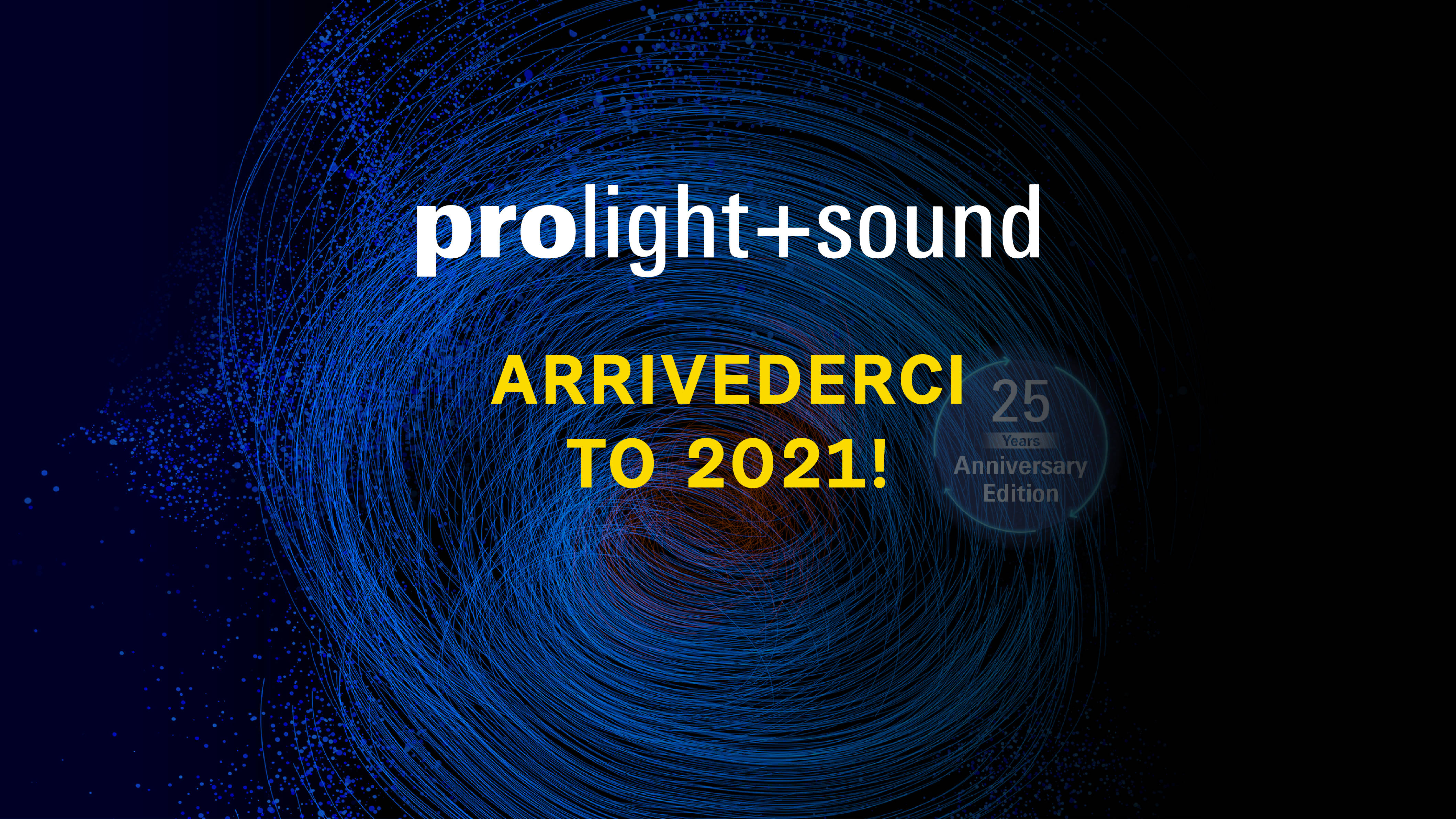 PROLIGHT & SOUND… ARRIVEDERCI AL 2021!!